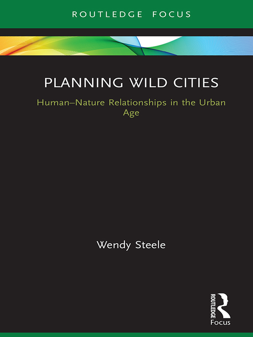 Title details for Planning Wild Cities by Wendy Steele - Available